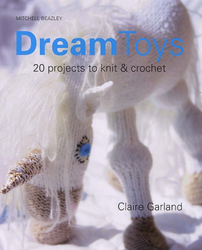 Stock image for Dream Toys: More Than 20 Projects to Knit and Crochet for sale by WorldofBooks