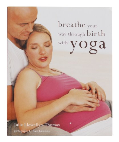 9781845332723: Breathe your way through birth with yoga