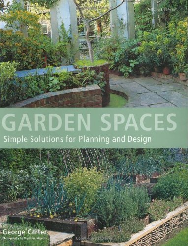 Beispielbild fr Garden Spaces : Simple Solutions for Planning and Design zum Verkauf von Better World Books