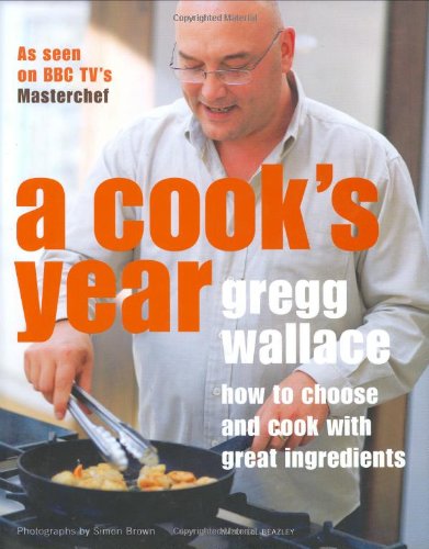 Stock image for A Cook's Year: How to choose and cook with great ingredients for sale by AwesomeBooks