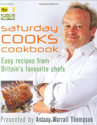 Stock image for Saturday Cooks" Cookbook: The top recipes from the tv series Worrall Thompson, Antony for sale by Re-Read Ltd