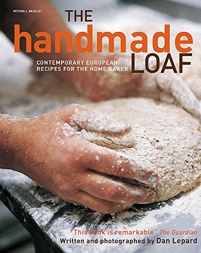 Stock image for The Handmade Loaf: The Best European and Artisan Recipes for Homemade Bread [Cookbook]: The book that started a baking revolution for sale by WorldofBooks