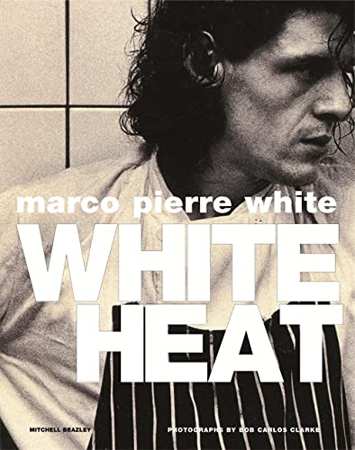 9781845334109: WHITE HEAT Marco Pierre White -> SEE 9781845339906: 25th anniversary edition