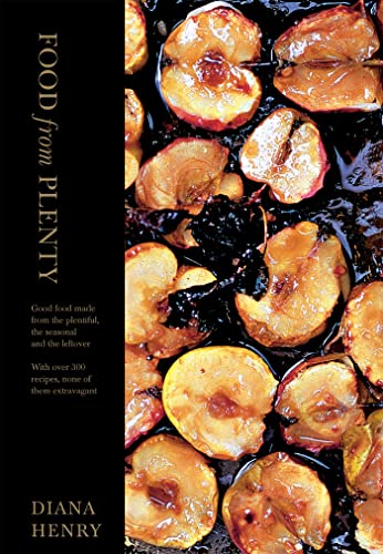 Stock image for Food From Plenty: Good food made from the plentiful, the seasonal and the leftover. With over 300 recipes, none of them extravagant (Diana Henry) for sale by WorldofBooks