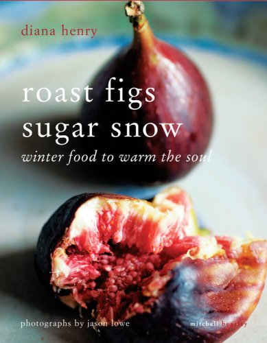 Beispielbild fr Roast Figs Sugar Snow: Winter Food to Warm the Soul zum Verkauf von BooksRun