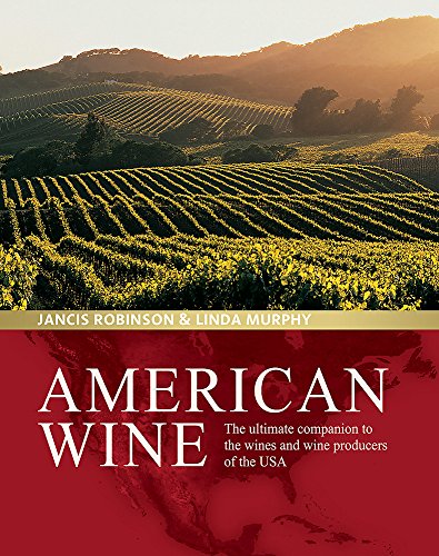 Beispielbild fr American Wine: The Ultimate Companion to the Wines and Wine Producers of the USA zum Verkauf von WorldofBooks