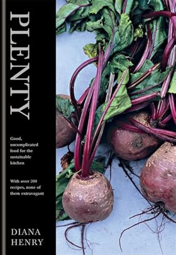 Plenty: Good, Uncomplicated Food for the Sustainable Kitchen