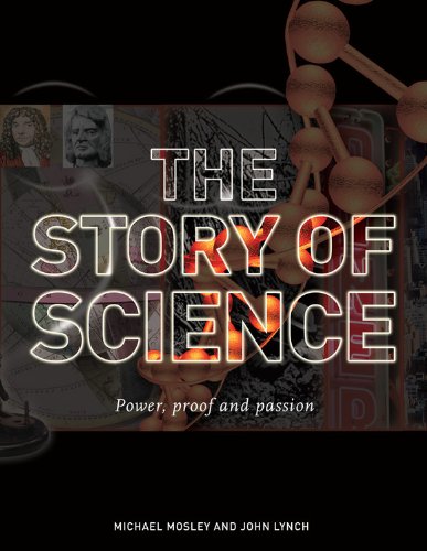 9781845335809: The Story of Science: Power, Proof and Passion
