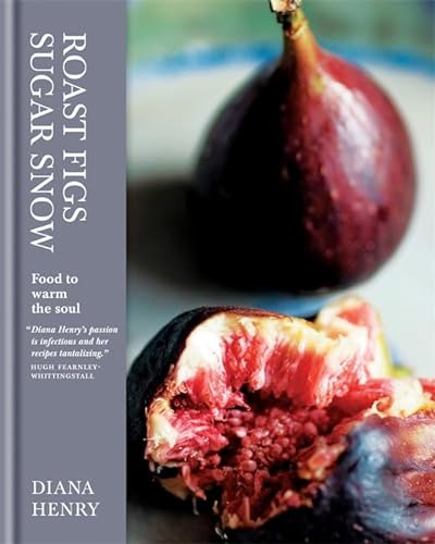Beispielbild fr Roast Figs, Sugar Snow: Food to Warm the Soul zum Verkauf von AwesomeBooks