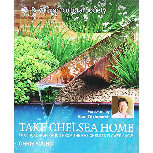 Stock image for RHS Take Chelsea Home: Practical Inspiration and Ideas for Garden Design and Landscaping from the Chelsea Flower Show: Practical inspiration from the RHS Chelsea Flower Show for sale by WorldofBooks
