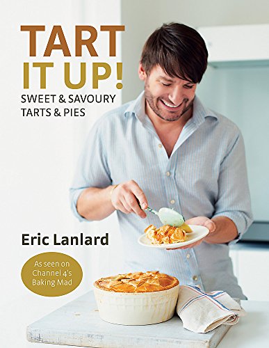 Beispielbild fr Tart It Up!: Sweet & Savoury Tarts & Pies: Sweet and Savoury Tarts and Pies zum Verkauf von WorldofBooks