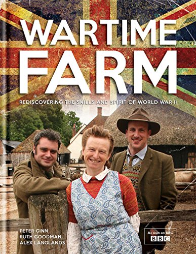 Imagen de archivo de Wartime Farm: Rediscovering The Skills And Spirit Of World War II a la venta por Brit Books