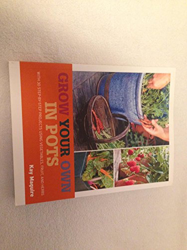 Beispielbild fr Grow Your Own in Pots zum Verkauf von SecondSale