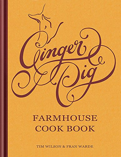 Ginger Pig Farmhouse Cook Book (9781845337247) by Tim Wilson; Fran Warde