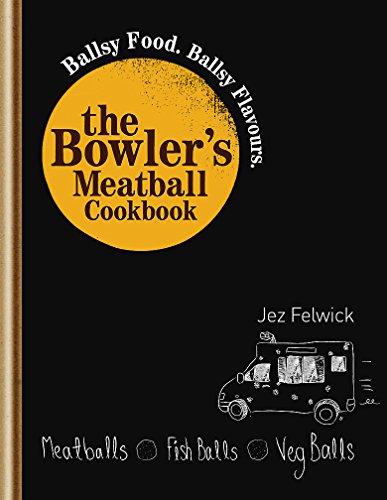 Beispielbild fr The Bowler's Meatball Cookbook: Ballsy Food. Ballsy Flavours. Ballsy Recipes. zum Verkauf von WorldofBooks
