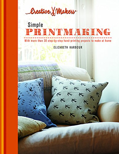 Beispielbild fr Simple Printmaking: 30 Home Printing Projects for Handmade Cards, Prints, Pictures, Fabrics and More from the Creatve Makers Series: with more than 30 . projects to make at home (Creative Makers) zum Verkauf von WorldofBooks