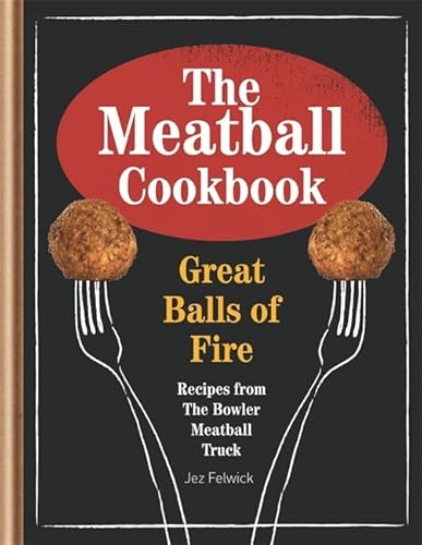 Stock image for The Meatball Cookbook : Great Balls of Fire for sale by Better World Books