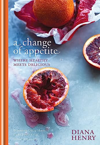 Beispielbild fr A Change of Appetite: where delicious meets healthy (Diana Henry) zum Verkauf von WorldofBooks
