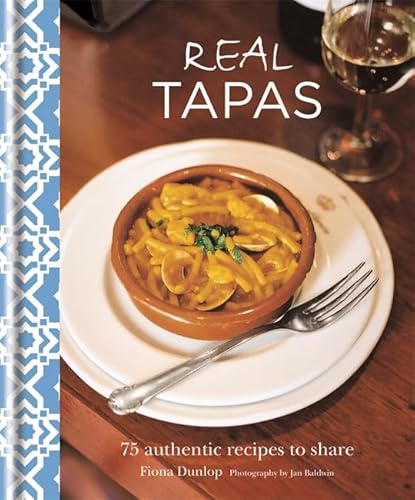 Stock image for Real Tapas: 75 Authentic Spanish Tapas Recipes to Share. Including Tortilla, Paella, Croquettes, Chorizo and More. [Cookery]: 75 Authentic Recipes to Share for sale by WorldofBooks