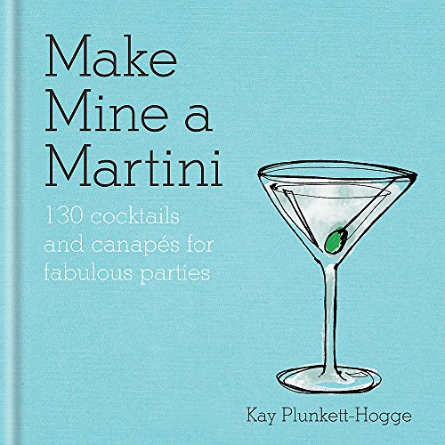 Beispielbild fr Make Mine a Martini: 130 Cocktails & Canap s for Fabulous Parties zum Verkauf von WorldofBooks