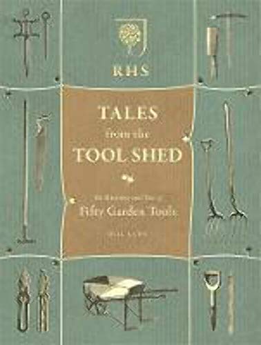 Beispielbild fr RHS Tales from the Tool Shed: The history and usage of fifty garden tools zum Verkauf von WorldofBooks