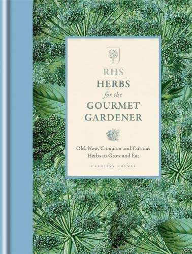 9781845338855: RHS Herbs for the Gourmet Gardener: Old, New, Common and curious Herbs to Grow and Eat