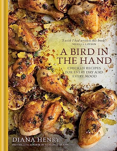 Imagen de archivo de A Bird in the Hand: Chicken recipes for every day and every mood (Diana Henry) a la venta por WorldofBooks