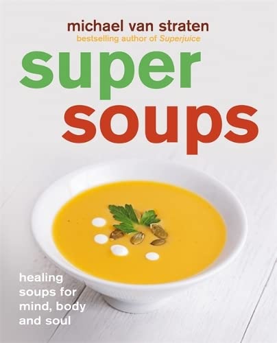 Beispielbild fr Super Soups: Healing soups for mind, body and soul zum Verkauf von WorldofBooks