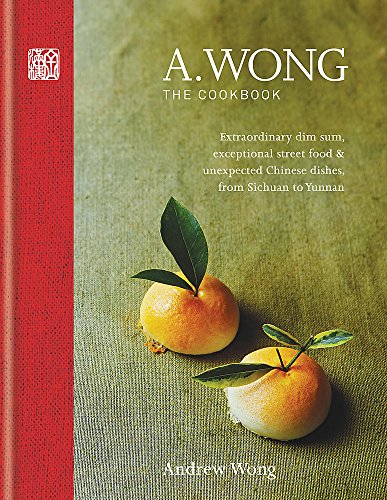 9781845339890: A. Wong – The Cookbook: Extraordinary dim sum, exceptional street food & unexpected Chinese dishes from Sichuan to Yunnan
