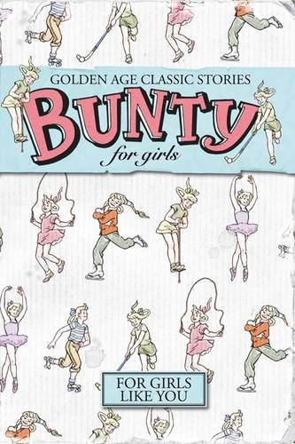 Stock image for Bunty For Girls : Golden Age Classic Stories for sale by WorldofBooks