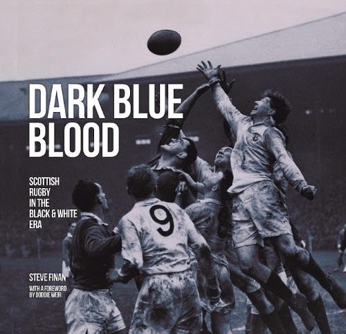 Stock image for Dark Blue Blood - Scottish Rugby In the Black & White Era: Scottish Rugby In The Black And White Era: 1 for sale by WorldofBooks