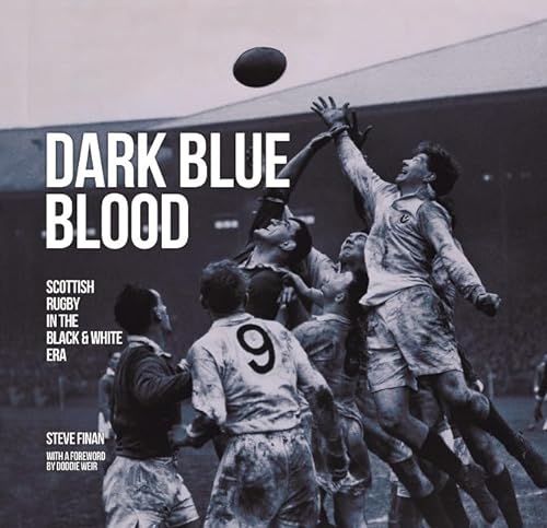 Stock image for Dark Blue Blood - Scottish Rugby In the Black &amp; White Era for sale by Blackwell's
