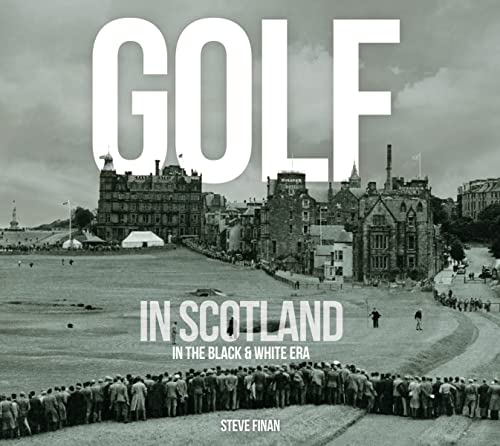 Stock image for Golf In Scotland In The Black & White Era for sale by AwesomeBooks