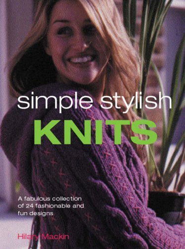 9781845370787: Simple Stylish Knits: A Fabulous Collection of 24 Fashionable and Fun Designs
