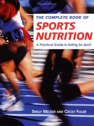 Beispielbild fr The Complete Book of Sports Nutrition : A Practical Guide to Eating for Sport zum Verkauf von Better World Books