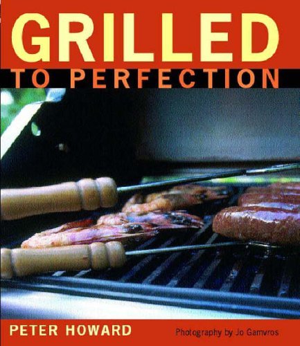 Beispielbild fr Grilled to Perfection zum Verkauf von Blackwell's