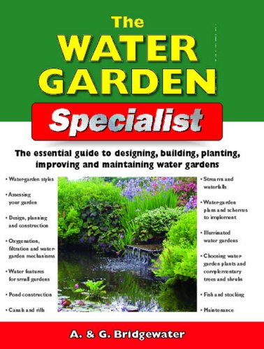 Stock image for The Water Garden Specialist: The Essential Guide to Designing, Building, Planting, Improving and Maintaining Water Gardens (Specialist Series) for sale by HPB Inc.