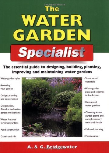 The Water Garden Specialist: The Essential Guide to Designing, Building, Planting, Improving and Maintaining Water Gardens (Specialist Series) (9781845371043) by Bridgewater, Alan; Bridgewater, Gill