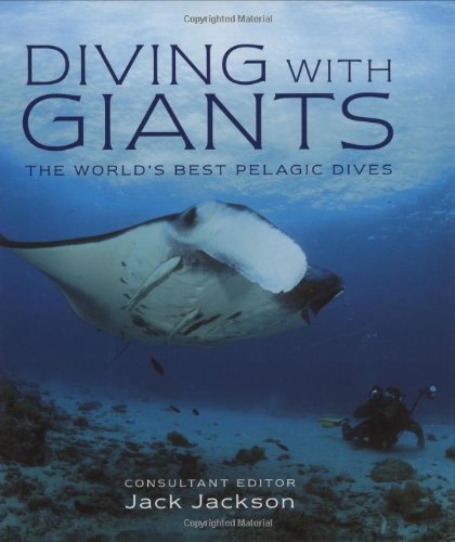 Stock image for Diving with Giants: The World's Best Pelagic Dives for sale by WorldofBooks