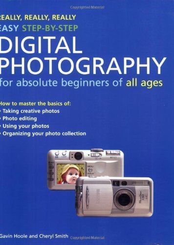 Beispielbild fr Really, Really, Really Easy Step-by-Step Digital Photography: For Absolute Beginners of All Ages zum Verkauf von Wonder Book