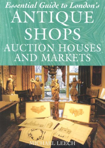 Stock image for Essential Guide to Londons Antique Shops, Auction Houses and Markets for sale by Reuseabook