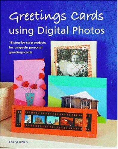 Stock image for Greetings Cards Using Digital Photos: 18 Step-by-Step Projects for Uniquely Personal Greetings Cards for sale by WorldofBooks