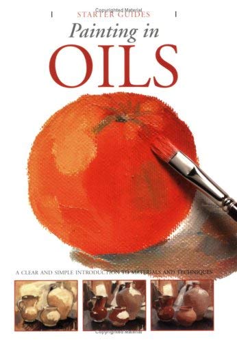 Imagen de archivo de Painting in Oils (Starter Guides) a la venta por ThriftBooks-Atlanta