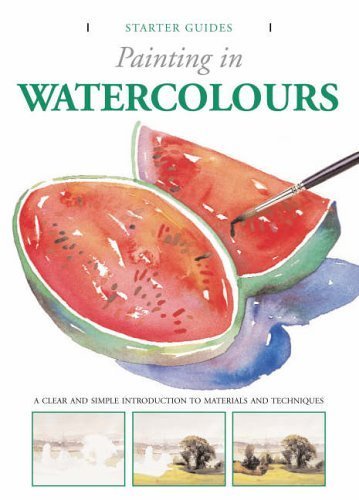Stock image for Starter Guide: Painting in Watercolours for sale by WorldofBooks