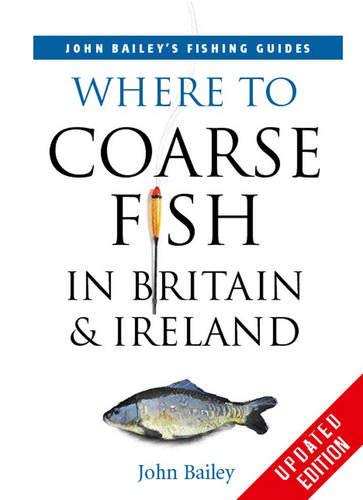 Where to Coarse Fish in Britain and Irel (9781845373085) by John Bailey