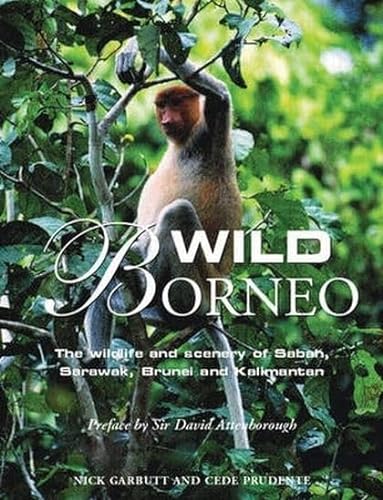 Wild Borneo: The Wildlife and Scenery of Sabah, Sarawak, Brunei and Kalimantan (9781845373788) by Nick Garbutt