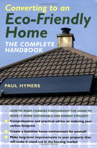 Imagen de archivo de Converting to an Eco-friendly Home: The Complete Handbook a la venta por WorldofBooks