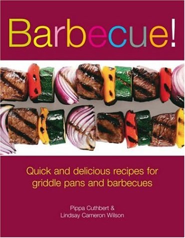 Imagen de archivo de Barbecue! : Quick and Delicious Recipes for Griddle Pans and Barbecues a la venta por Better World Books: West