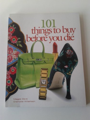 Stock image for 101 Things to Buy Before You Die for sale by AwesomeBooks