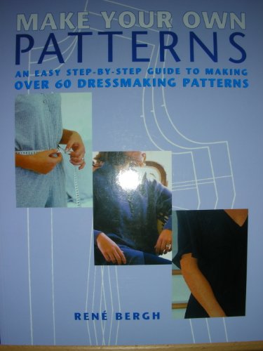 Beispielbild fr Make Your Own Patterns : An Easy Step-by-Step Guide to Making over 60 Dressmaking Patterns zum Verkauf von Better World Books